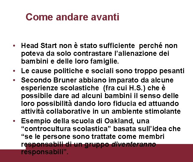 Come andare avanti • Head Start non è stato sufficiente perché non poteva da