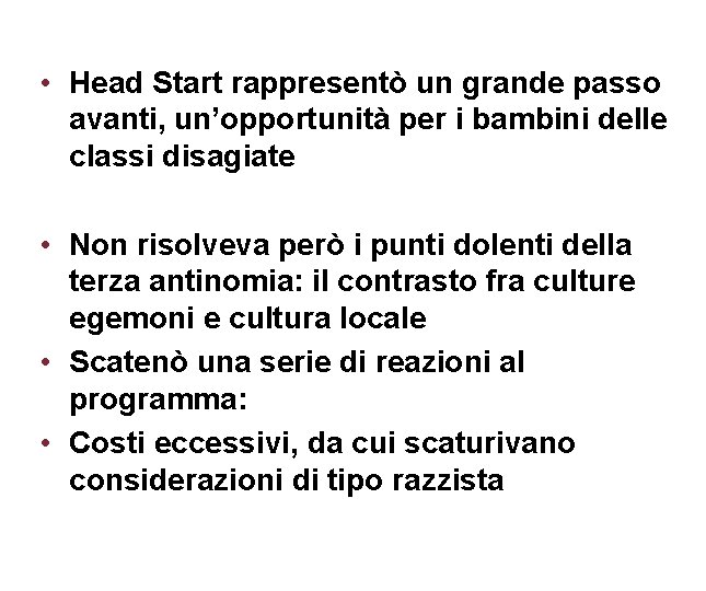  • Head Start rappresentò un grande passo avanti, un’opportunità per i bambini delle