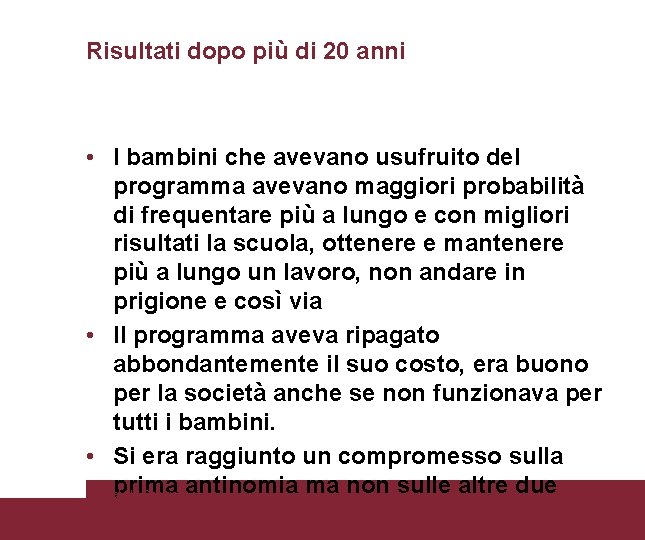 Risultati dopo più di 20 anni • I bambini che avevano usufruito del programma