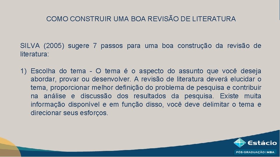 COMO CONSTRUIR UMA BOA REVISÃO DE LITERATURA SILVA (2005) sugere 7 passos para uma