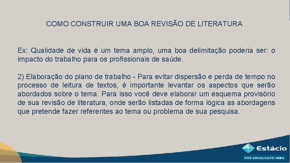 COMO CONSTRUIR UMA BOA REVISÃO DE LITERATURA Ex: Qualidade de vida é um tema