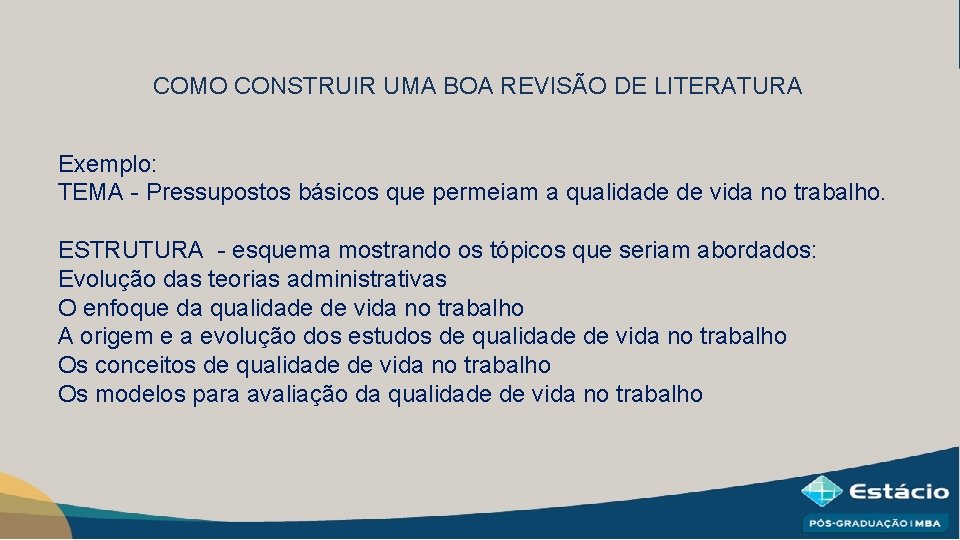 COMO CONSTRUIR UMA BOA REVISÃO DE LITERATURA Exemplo: TEMA - Pressupostos básicos que permeiam