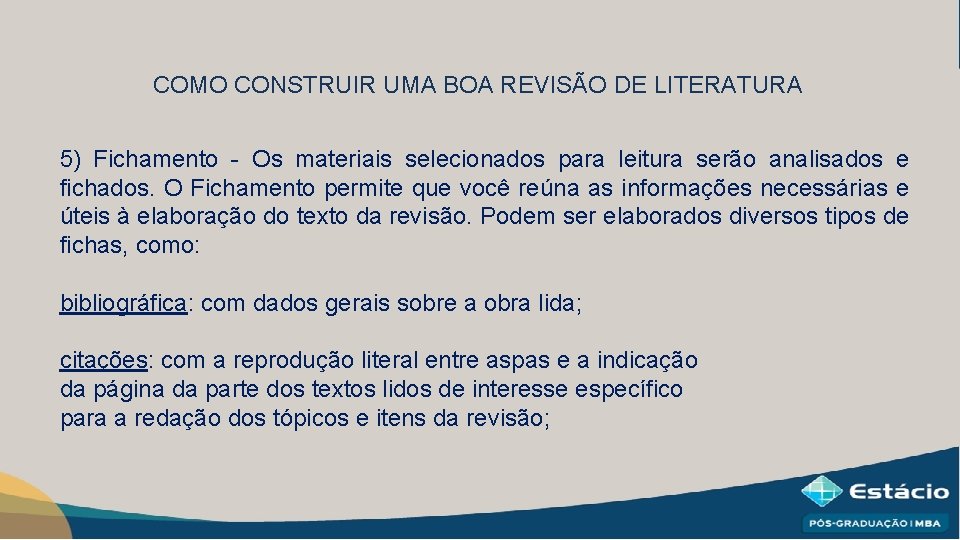 COMO CONSTRUIR UMA BOA REVISÃO DE LITERATURA 5) Fichamento - Os materiais selecionados para