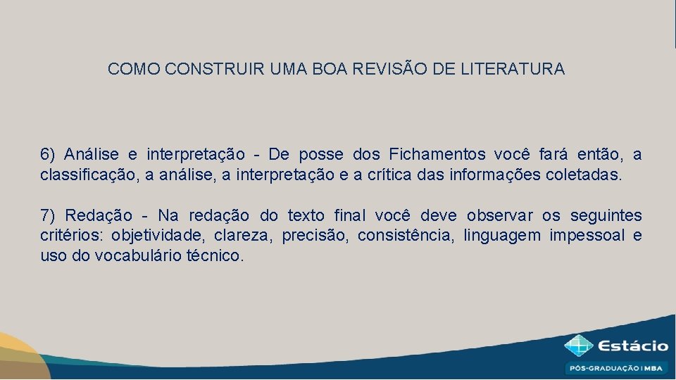 COMO CONSTRUIR UMA BOA REVISÃO DE LITERATURA 6) Análise e interpretação - De posse