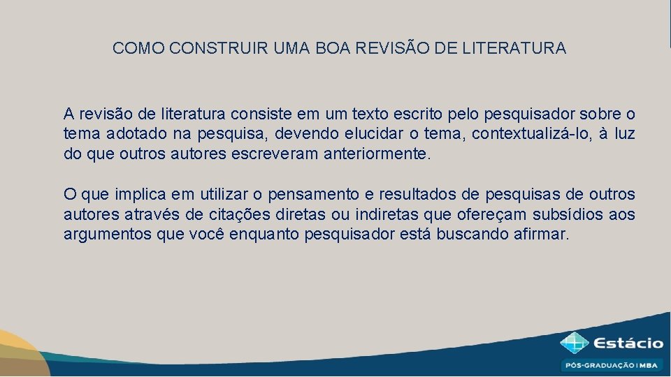 COMO CONSTRUIR UMA BOA REVISÃO DE LITERATURA A revisão de literatura consiste em um