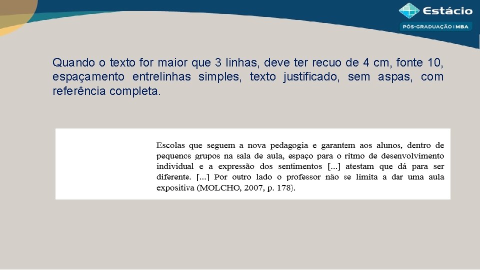 Quando o texto for maior que 3 linhas, deve ter recuo de 4 cm,