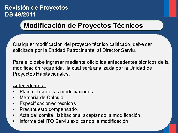 Revisión de Proyectos DS 49/2011 Modificación de Proyectos Técnicos Cualquier modificación del proyecto técnico