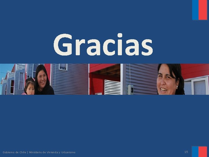 Gracias Gobierno de Chile | Ministerio de Vivienda y Urbanismo 15 