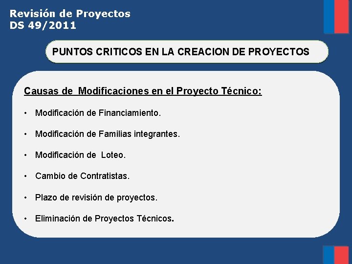 Revisión de Proyectos DS 49/2011 PUNTOS CRITICOS EN LA CREACION DE PROYECTOS Causas de