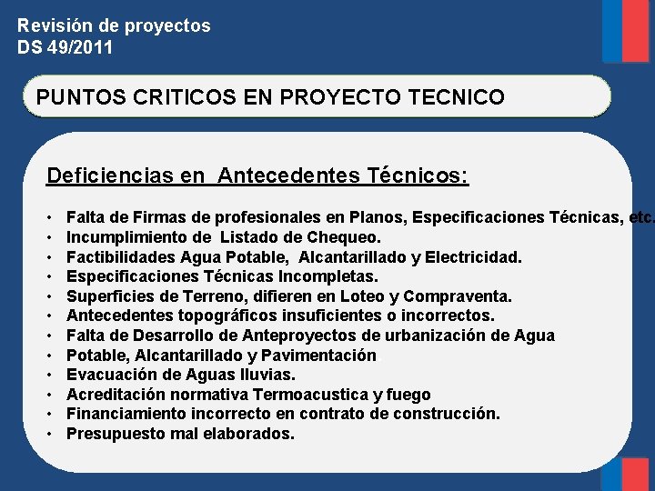 Revisión de proyectos DS 49/2011 PUNTOS CRITICOS EN PROYECTO TECNICO Deficiencias en Antecedentes Técnicos: