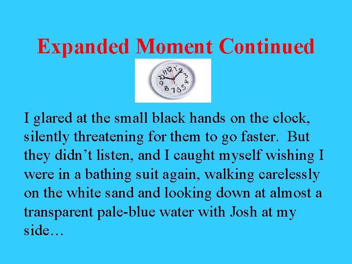 Expanded Moment Continued I glared at the small black hands on the clock, silently