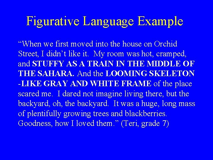 Figurative Language Example “When we first moved into the house on Orchid Street, I