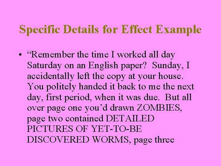 Specific Details for Effect Example • “Remember the time I worked all day Saturday