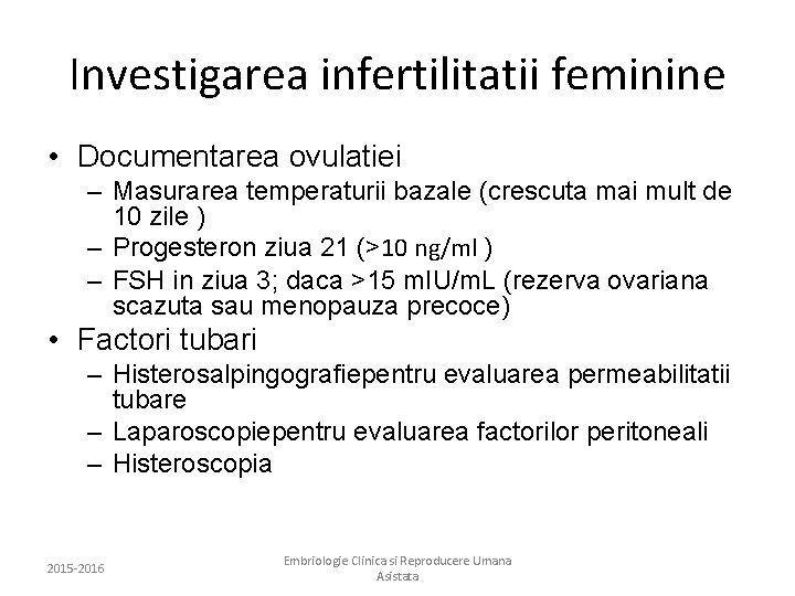 Investigarea infertilitatii feminine • Documentarea ovulatiei – Masurarea temperaturii bazale (crescuta mai mult de