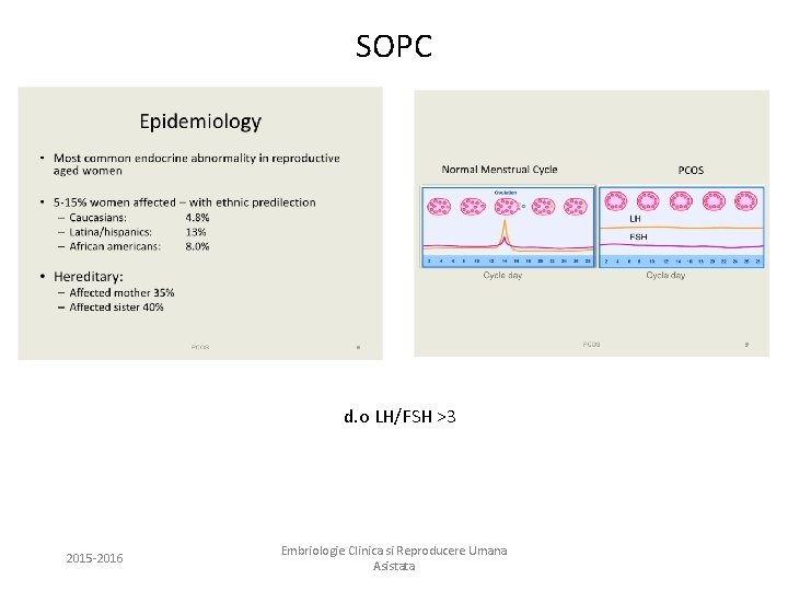 SOPC d. o LH/FSH >3 2015 -2016 Embriologie Clinica si Reproducere Umana Asistata 