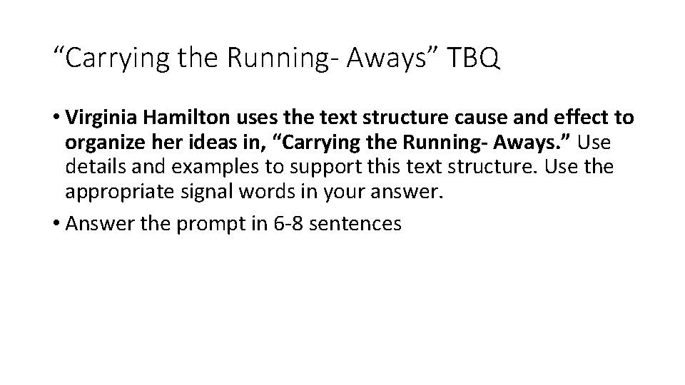 “Carrying the Running- Aways” TBQ • Virginia Hamilton uses the text structure cause and