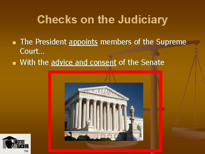 Checks on the Judiciary n n The President appoints members of the Supreme Court…