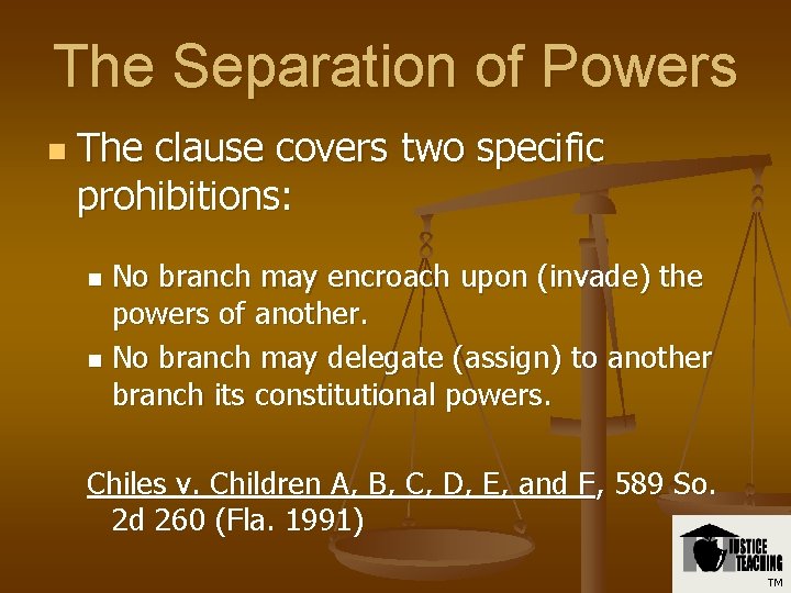 The Separation of Powers n The clause covers two specific prohibitions: No branch may