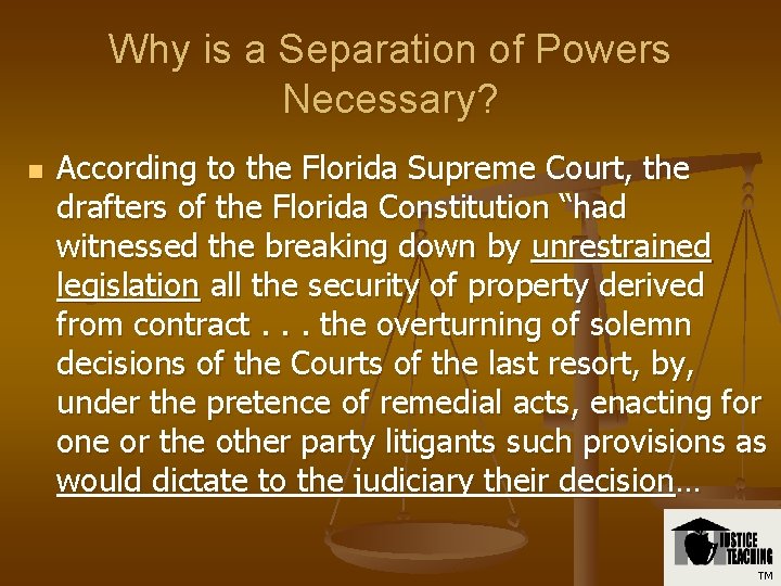 Why is a Separation of Powers Necessary? n According to the Florida Supreme Court,