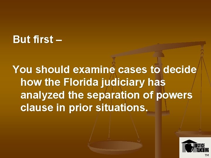But first – You should examine cases to decide how the Florida judiciary has