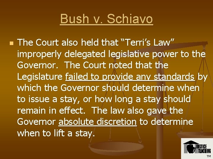 Bush v. Schiavo n The Court also held that “Terri’s Law” improperly delegated legislative