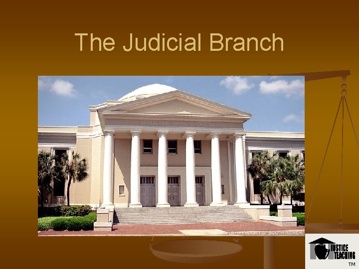 The Judicial Branch TM 