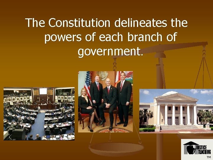 The Constitution delineates the powers of each branch of government. TM 