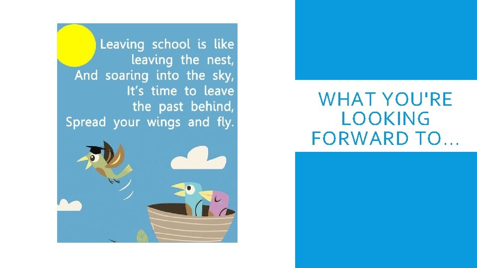 WHAT YOU'RE LOOKING FORWARD TO. . . 