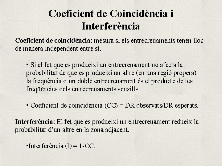 Coeficient de Coincidència i Interferència Coeficient de coincidència: mesura si els entrecreuaments tenen lloc