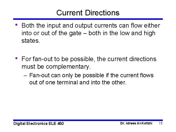 Current Directions • Both the input and output currents can flow either into or