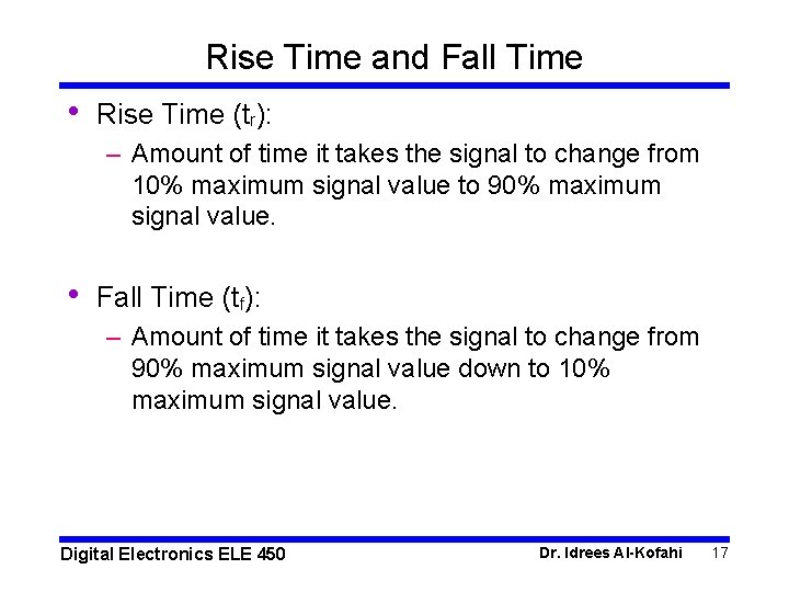 Rise Time and Fall Time • Rise Time (tr): – Amount of time it