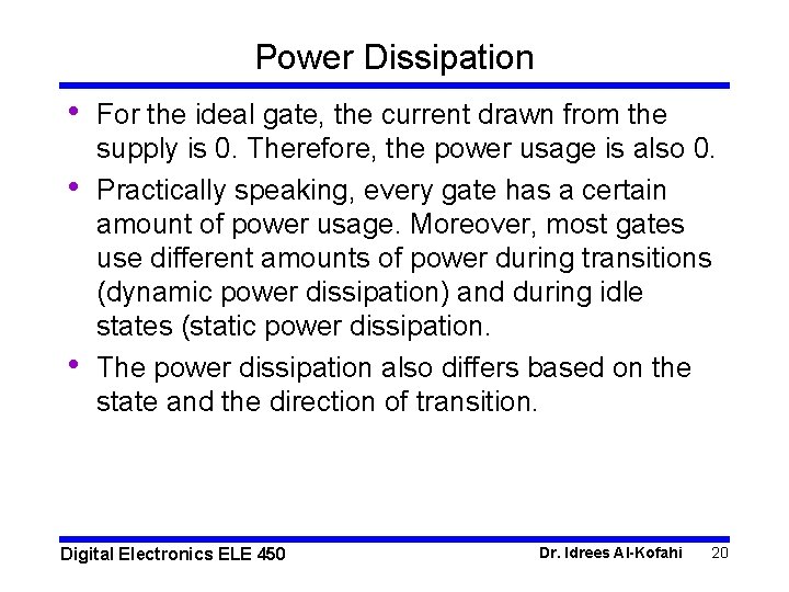 Power Dissipation • • • For the ideal gate, the current drawn from the