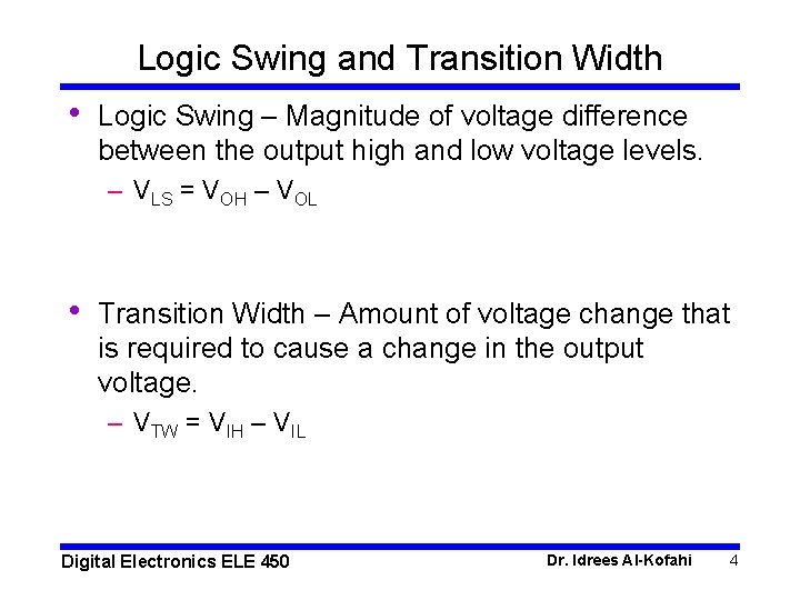 Logic Swing and Transition Width • Logic Swing – Magnitude of voltage difference between