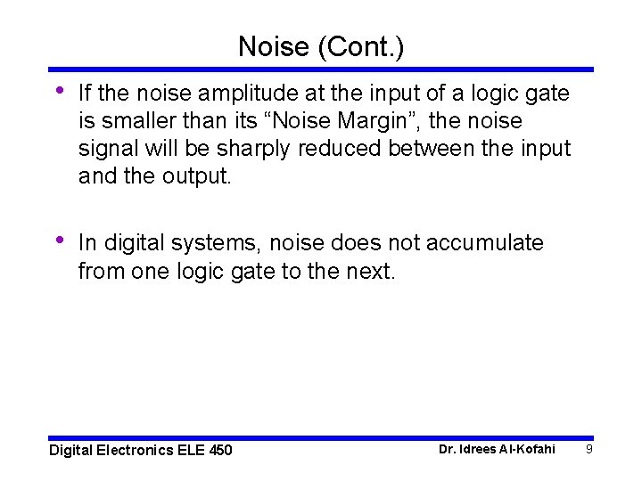 Noise (Cont. ) • If the noise amplitude at the input of a logic
