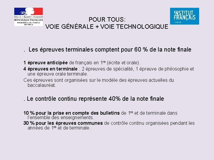 POUR TOUS: VOIE GÉNÉRALE + VOIE TECHNOLOGIQUE . Les épreuves terminales comptent pour 60