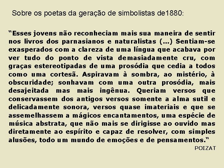 : Sobre os poetas da geração de simbolistas de 1880: “Esses jovens não reconheciam