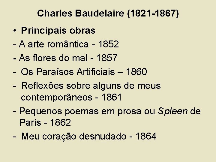 Charles Baudelaire (1821 -1867) • Principais obras - A arte romântica - 1852 -