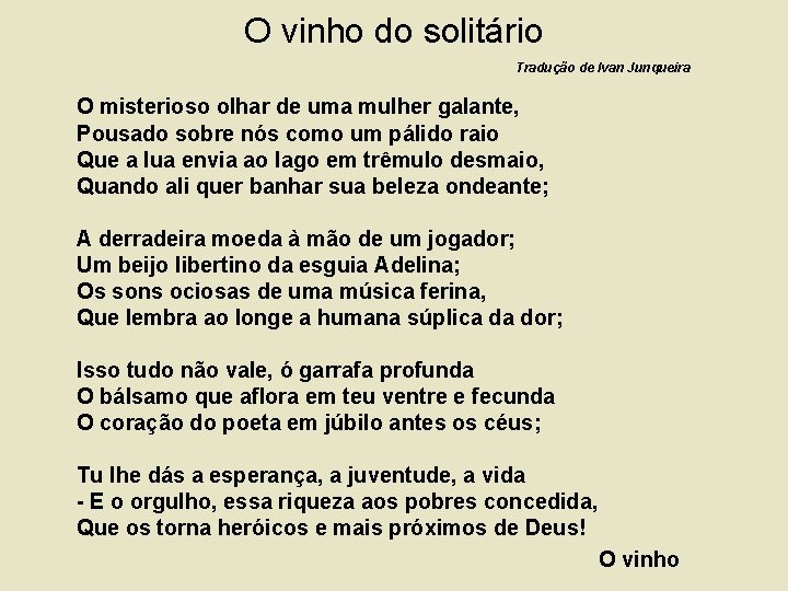 O vinho do solitário Tradução de Ivan Junqueira O misterioso olhar de uma mulher