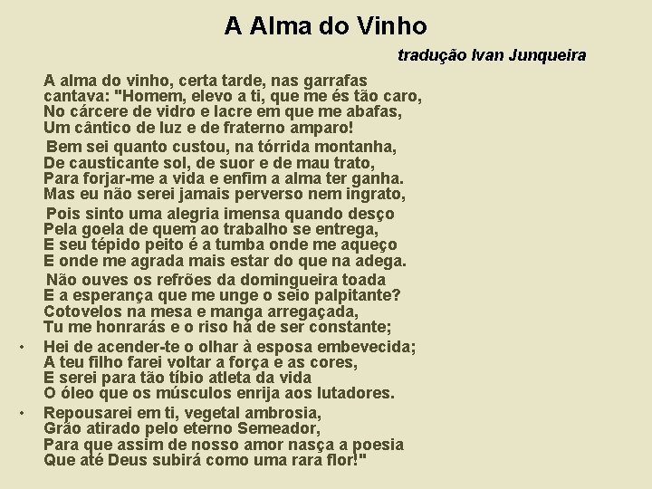 A Alma do Vinho tradução Ivan Junqueira • • A alma do vinho, certa