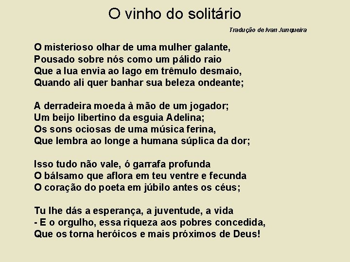 O vinho do solitário Tradução de Ivan Junqueira O misterioso olhar de uma mulher