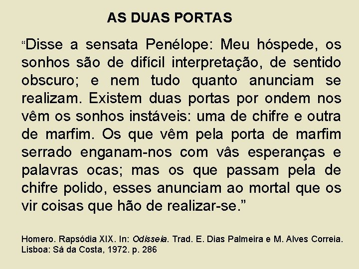 AS DUAS PORTAS “Disse a sensata Penélope: Meu hóspede, os sonhos são de difícil