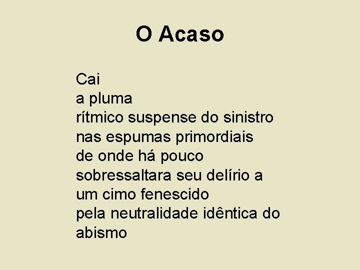 O Acaso Cai a pluma rítmico suspense do sinistro nas espumas primordiais de onde