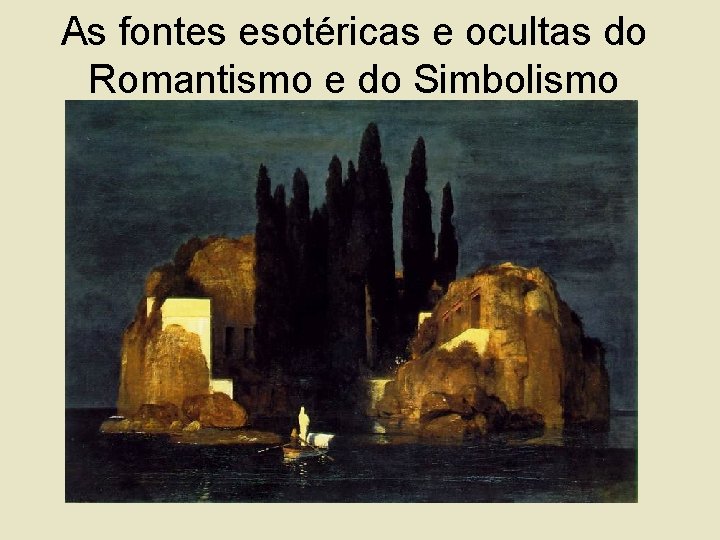 As fontes esotéricas e ocultas do Romantismo e do Simbolismo 