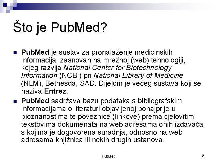Što je Pub. Med? n n Pub. Med je sustav za pronalaženje medicinskih informacija,