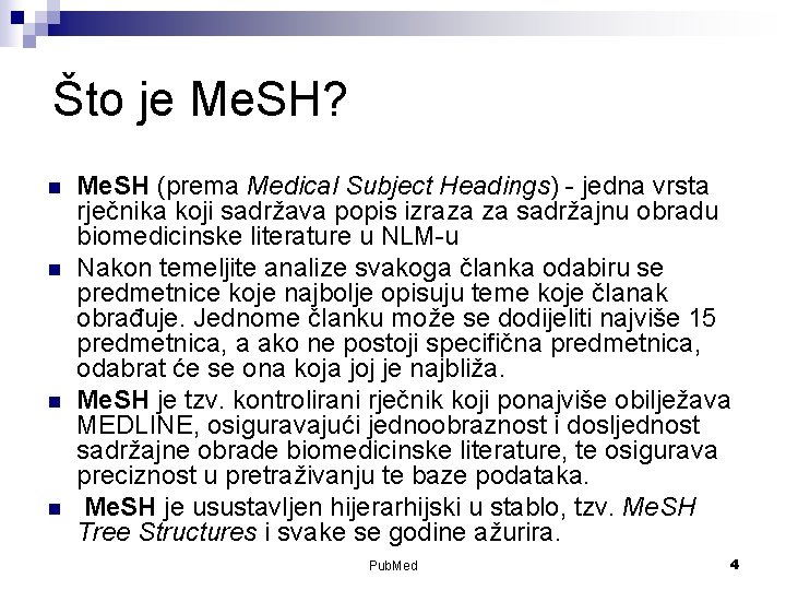 Što je Me. SH? n n Me. SH (prema Medical Subject Headings) - jedna