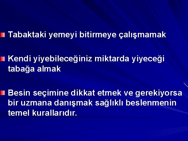 Tabaktaki yemeyi bitirmeye çalışmamak Kendi yiyebileceğiniz miktarda yiyeceği tabağa almak Besin seçimine dikkat etmek