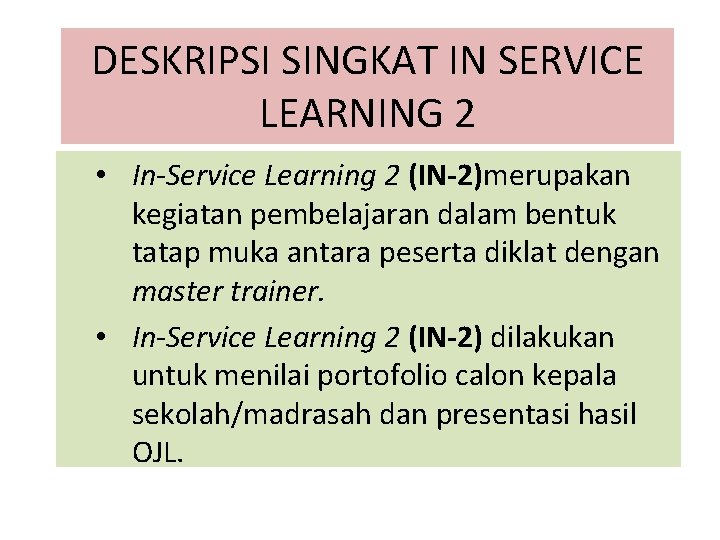 DESKRIPSI SINGKAT IN SERVICE LEARNING 2 • In-Service Learning 2 (IN-2)merupakan kegiatan pembelajaran dalam