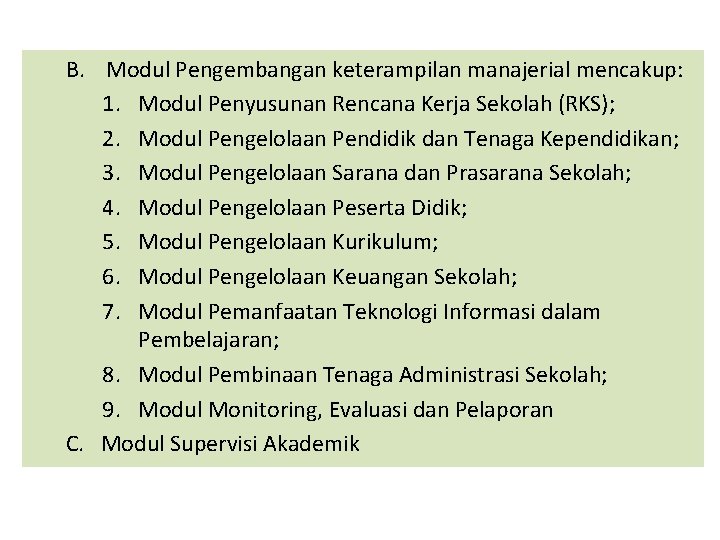 B. Modul Pengembangan keterampilan manajerial mencakup: 1. Modul Penyusunan Rencana Kerja Sekolah (RKS); 2.
