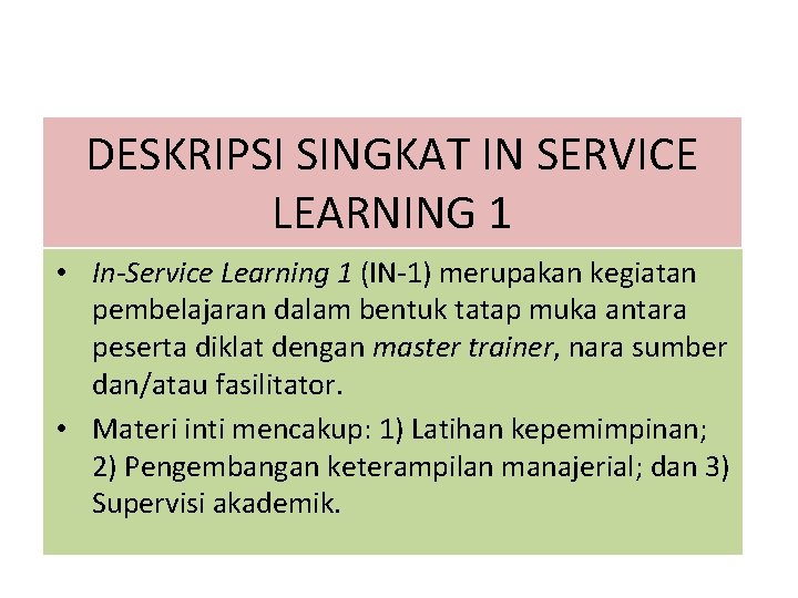 DESKRIPSI SINGKAT IN SERVICE LEARNING 1 • In-Service Learning 1 (IN-1) merupakan kegiatan pembelajaran