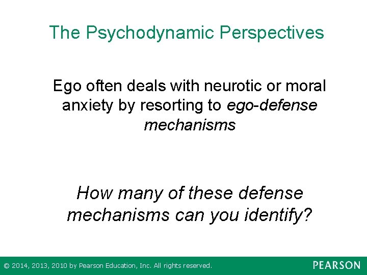 The Psychodynamic Perspectives Ego often deals with neurotic or moral anxiety by resorting to